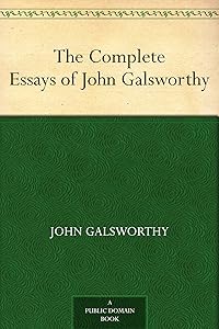 The Complete Essays of John Galsworthy