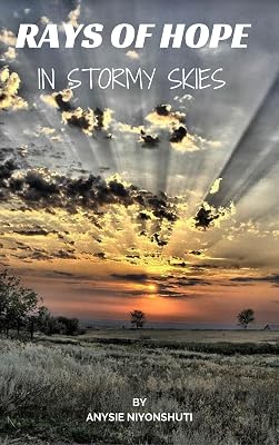Rays Of Hope in Stormy Skies 1: : Based On True Life Story