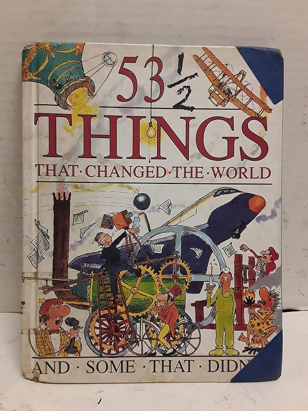 53 1/2 Things That Changed the World and Some That Didn'T! by Steve Parker