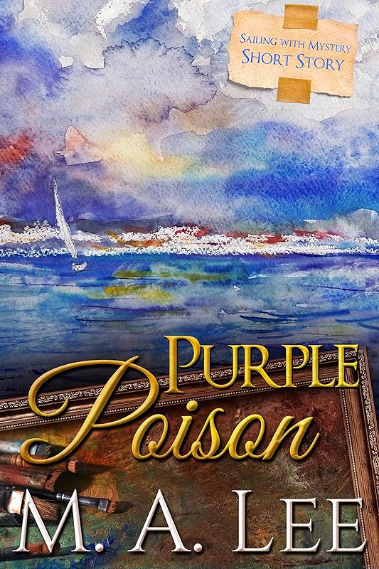 Purple Poison: Sailing with Mystery ~ 2 (Into Death Series) by M.A. Lee