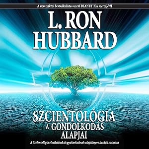Szcientológia: A gondolkodás alapjai [Scientology: The Fundamentals of Thought] by L. Ron Hubbard