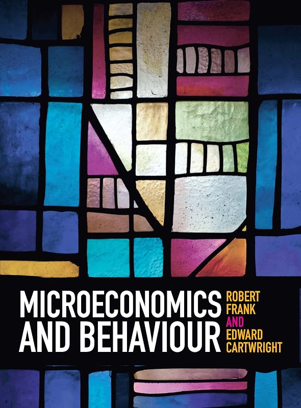 Microeconomics and Behaviour by Robert H. Frank