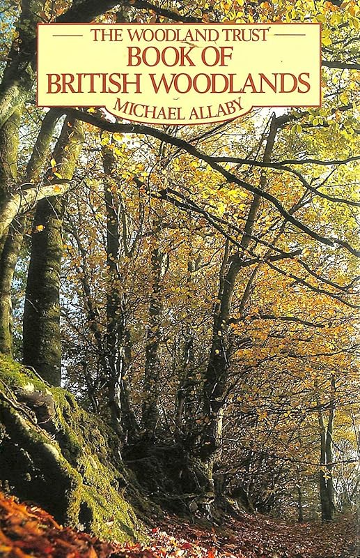The Woodland Trust book of British woodlands by Michael Allaby