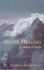 Divine Healing of Mind & Body by Murdo MacDonald-Bayne