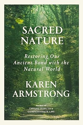 Sacred Nature: Restoring Our Ancient Bond with the Natural World