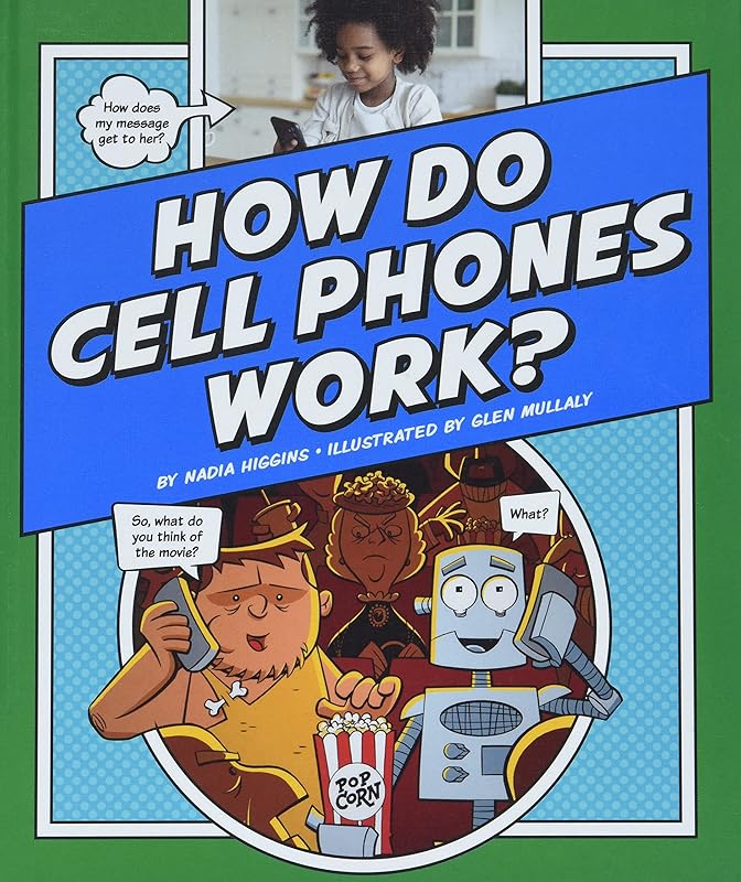 How Do Cell Phones Work? (Explaining How Things Work) by Nadia Higgins