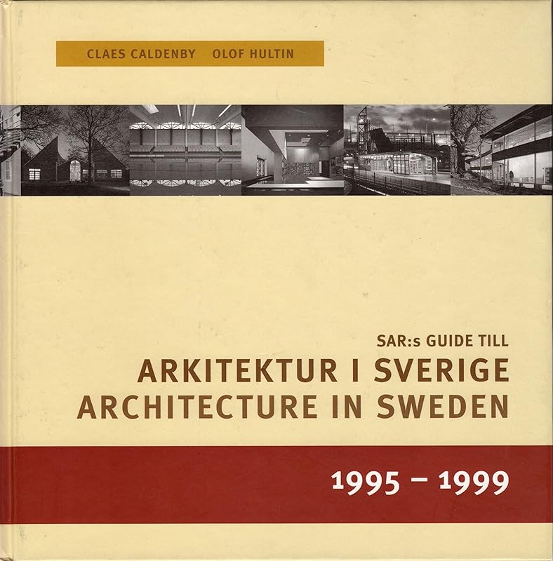 Architecture in Sweden 1995-1999/Arkitektur I Sverige 1995-99 by Claes Caldenby