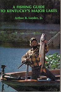 A Fishing Guide to Kentucky's Major Lakes by Arthur B. Lander