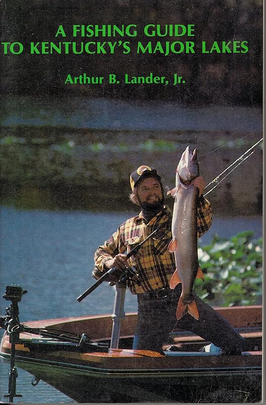 A Fishing Guide to Kentucky's Major Lakes by Arthur B. Lander