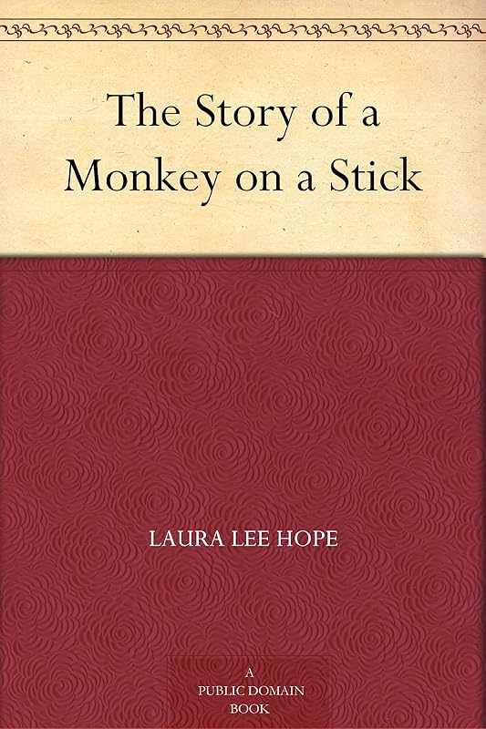 The Story of a Monkey on a Stick by Laura Lee Hope