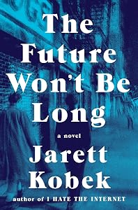The Future Won't Be Long: A Novel