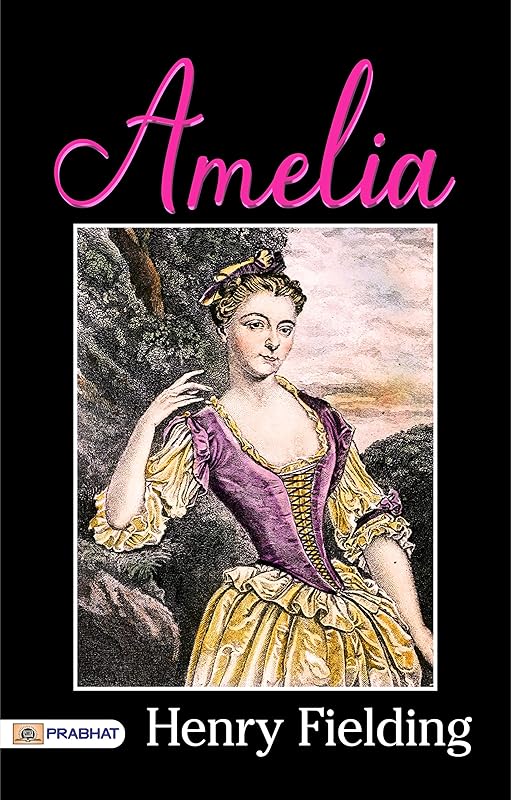 Amelia by Henry Fielding: A Captivating Tale of Love, Deception, and Redemption by Henry Fielding