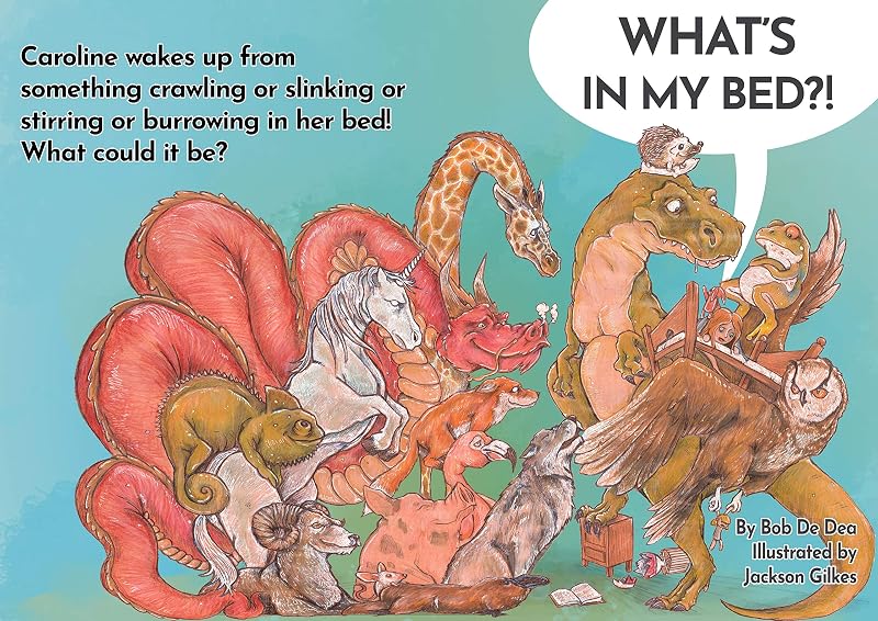What's In My Bed?! by Bob De Dea