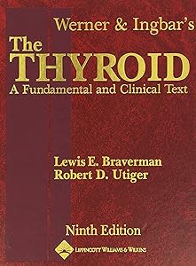 Werner And Ingbar's The Thyroid: A Fundamental And Clinical Text