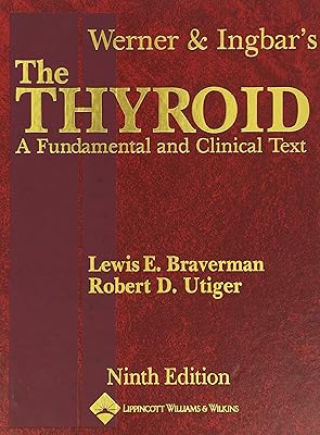 Werner And Ingbar's The Thyroid: A Fundamental And Clinical Text