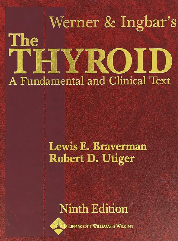 Werner And Ingbar's The Thyroid: A Fundamental And Clinical Text by Lewis E. Braverman