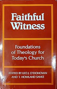 Faithful Witness: Foundations of Theology for Today's Church by Leo J. O'Donovan