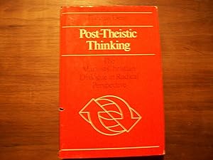 Post-Theistic Thinking: The Marxist-Christian Dialogue in Radical Perspective by Thomas Dean