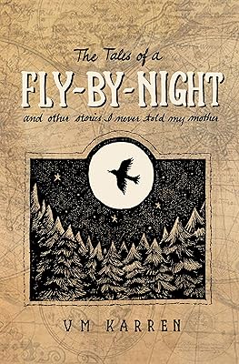 The Tales of a Fly by Night: And other stories I never told my mother