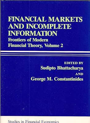 Financial Markets and Incomplete Information: Frontiers of Modern Financial Theory (Rowman and Littlefield Studies in Financial Economics) (Volume 2)