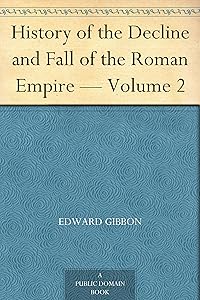 History of the Decline and Fall of the Roman Empire — Volume 2