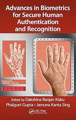 Advances in Biometrics for Secure Human Authentication and Recognition