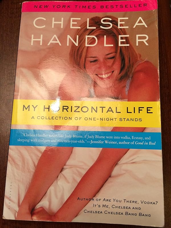 My Horizontal Life: A Collection of One Night Stands (A Chelsea Handler Book/Borderline Amazing Publishing) by Chelsea Handler