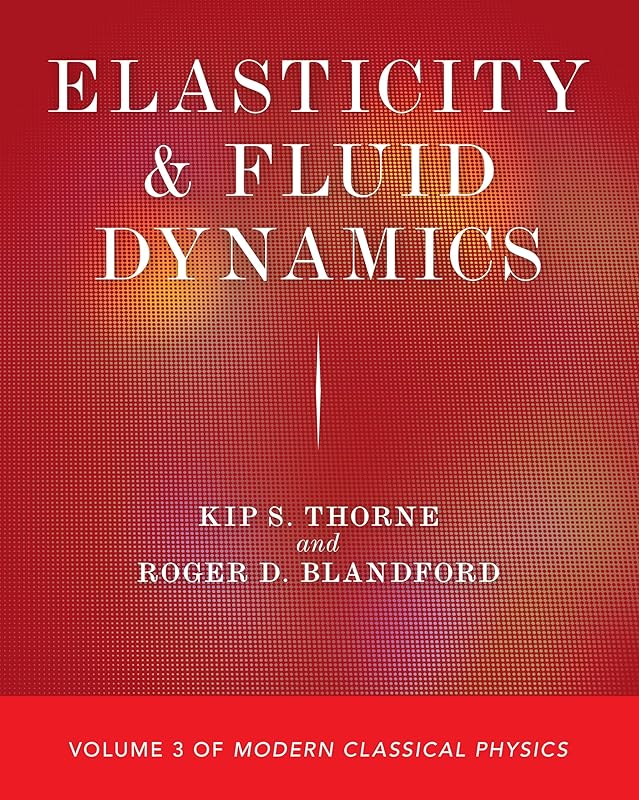 Elasticity and Fluid Dynamics: Volume 3 of Modern Classical Physics (Modern Classical Physics, 3) by Kip S. Thorne