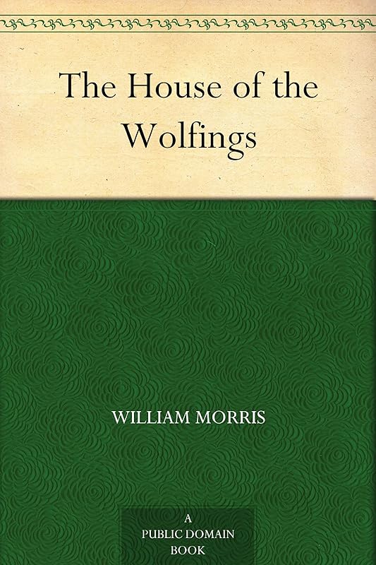 The House of the Wolfings by William Morris