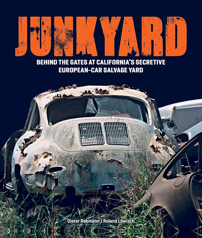 Junkyard: Behind the Gates at California's Secretive European-Car Salvage Yard by Roland Löwisch