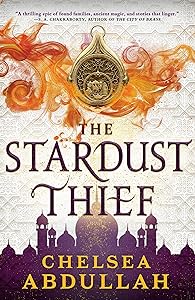 The Stardust Thief (The Sandsea Trilogy, 1) by Chelsea Abdullah