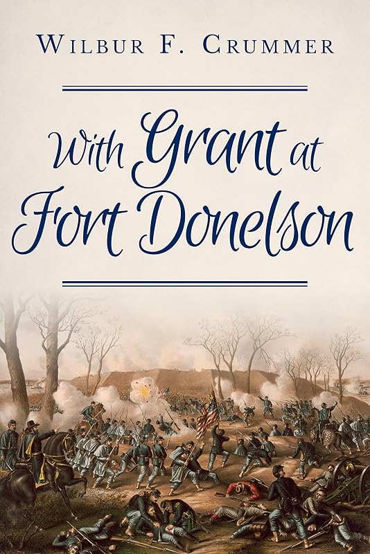With Grant at Fort Donelson by Wilbur F. Crummer