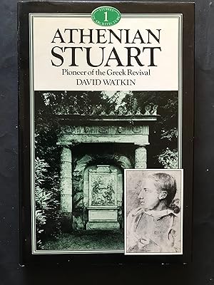Athenian Stuart: Pioneer of the Greek revival (Studies in architecture)