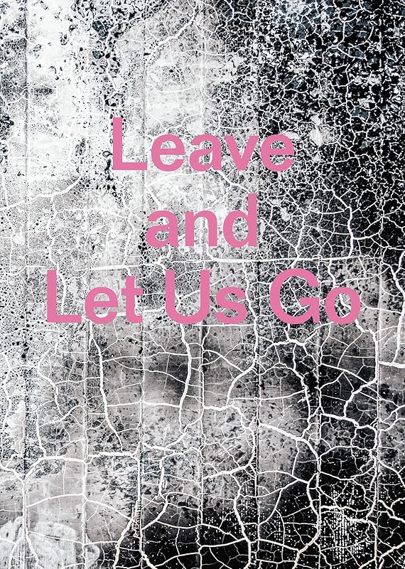 Leave and Let Us Go by Alexandra Rose Howland