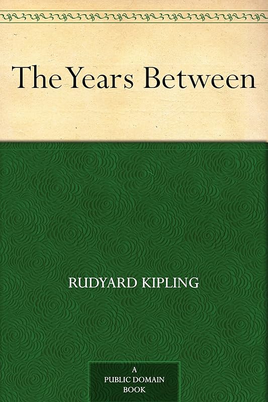 The Years Between by Rudyard Kipling