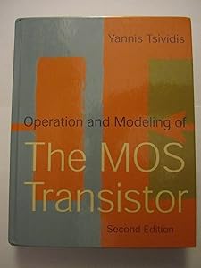 Operation & Modeling of the MOS Transistor by Yannis Tsividis