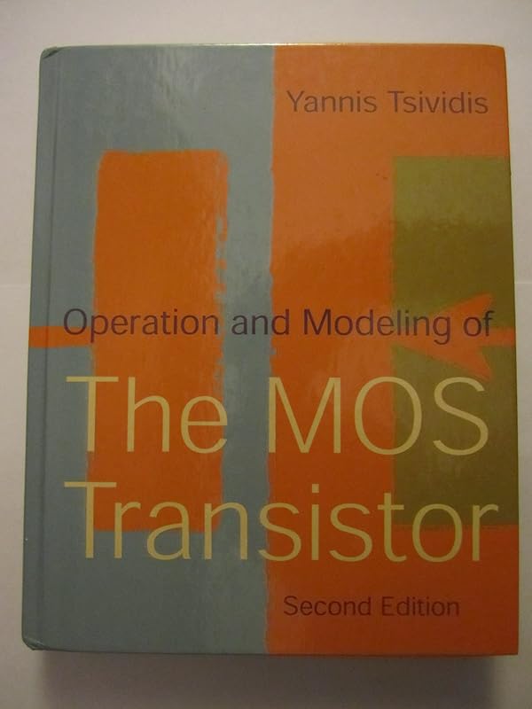 Operation & Modeling of the MOS Transistor by Yannis Tsividis