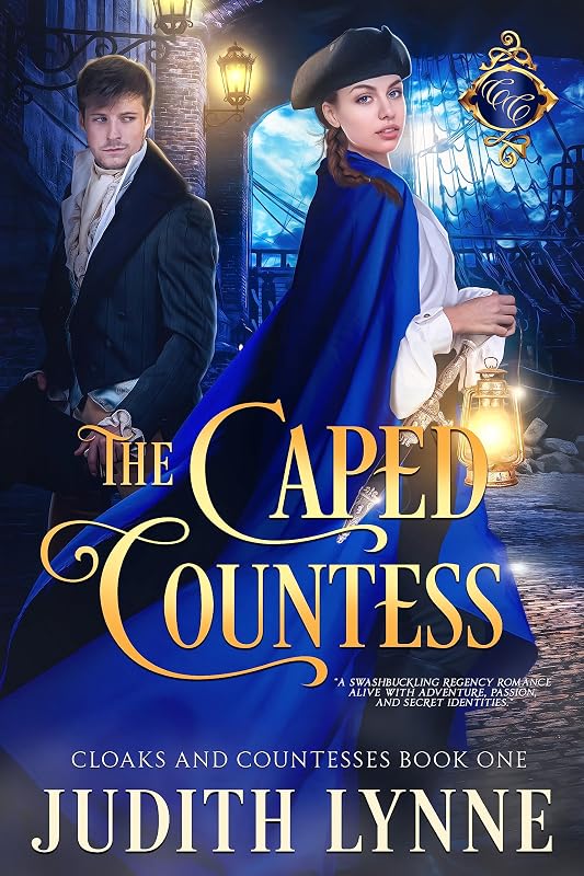 The Caped Countess (Cloaks and Countesses Book 1) by Judith Lynne