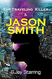 The Traveling Killer and Jason Smith by S.Jay Starring