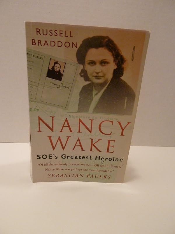 Nancy Wake: Soe's Greatest Heroine by Russell Braddon