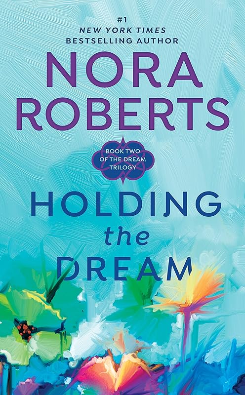 Holding the Dream (Dream Trilogy Book 2) by Nora Roberts