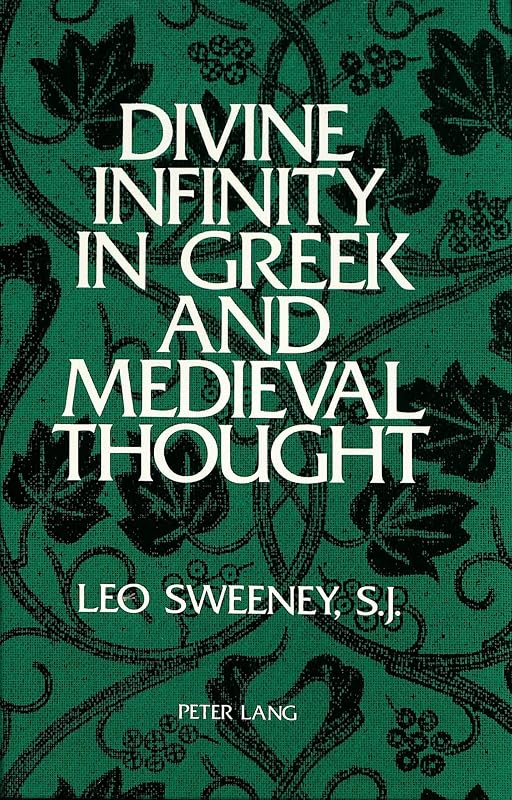 Divine Infinity in Greek and Medieval Thought by Leo Sweeney