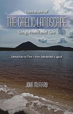 Literature of the Gaelic Landscape: Song, Poem and Tale