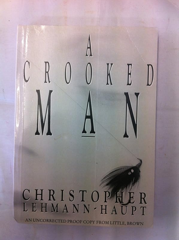 A Crooked Man by Christopher LEHMANN-HAUPT