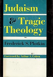 Judaism & tragic theology by Frederick S. Plotkin