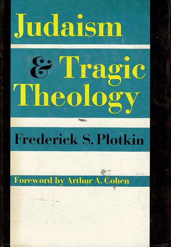 Judaism & tragic theology by Frederick S. Plotkin