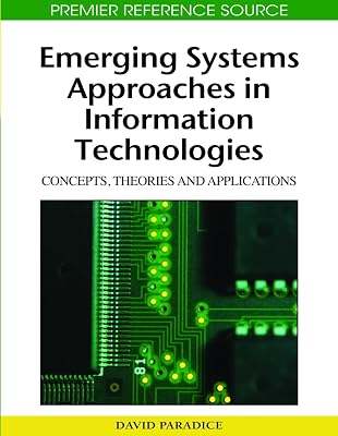 Emerging Systems Approaches in Information Technologies: Concepts, Theories and Applications