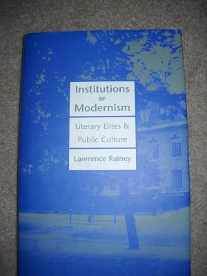 Institutions of Modernism: Literary Elites and Public Culture (Henry McBride Series in Modernism and Mo)