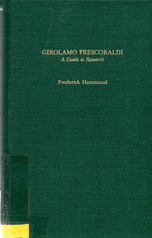 Girolamo Frescobaldi: A Guide to Research (Garland Reference Library of the Humanities) by Hammond