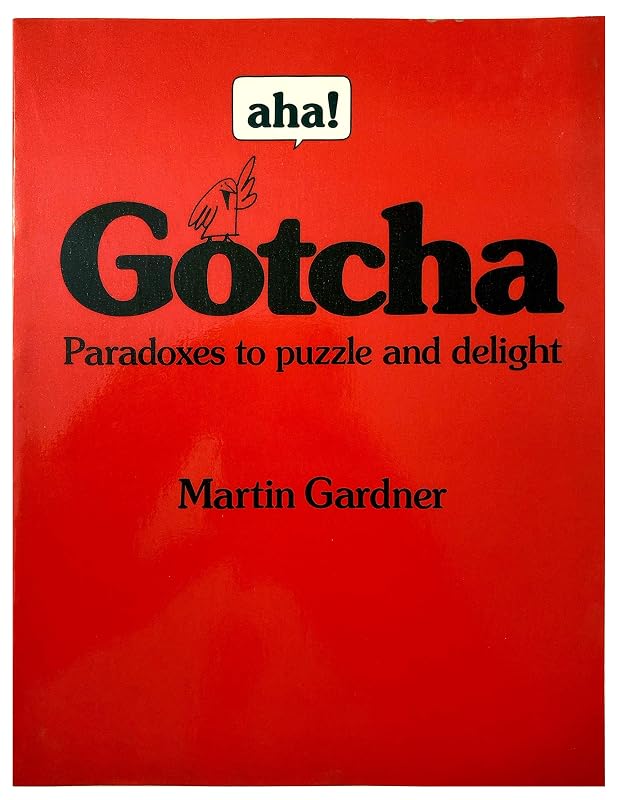 Aha! Gotcha: Paradoxes to Puzzle and Delight by Martin Gardner